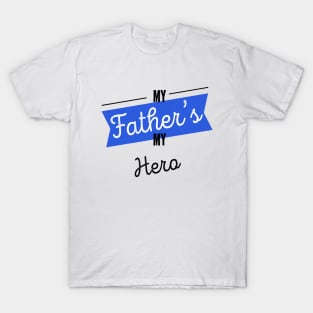 My Father's My Hero Best Dad Ever Fathers Day T-Shirt